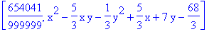 [654041/999999, x^2-5/3*x*y-1/3*y^2+5/3*x+7*y-68/3]